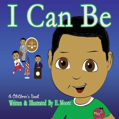 I Can Be by Moore, E.