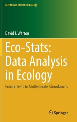 Eco-STATS - Data Analysis in Ecology: From T-Tests to Multivariate Abundances by Warton, David