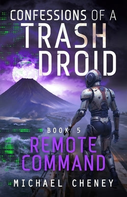 Remote Command: A sci-fi adventure thriller for adults who love robot fiction by Cheney, Michael