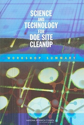 Science and Technology for Doe Site Cleanup: Workshop Summary by National Research Council