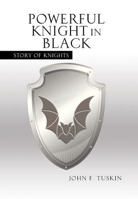 Powerful Knight in Black: Story of Knights by Tuskin, John F.