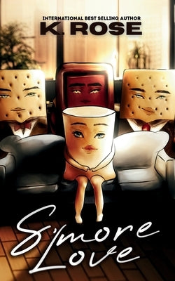 S'more Love: A Sentient Food Billionaire Why Choose Romance by Rose, K.