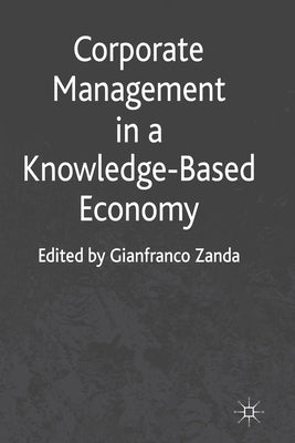 Corporate Management in a Knowledge-Based Economy by Zanda, G.