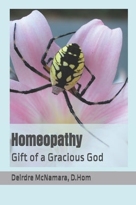 Homeopathy: Gift of a Gracious God by McNamara Ba, Peter