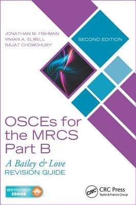 Osces for the Mrcs Part B: A Bailey & Love Revision Guide, Second Edition by Fishman, Jonathan M.