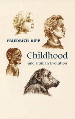 Childhood and Human Evolution by Kipp, Friedrich