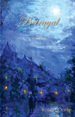 Betrayal by Crotty, Robert