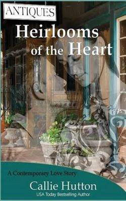 Heirlooms of the Heart by Hutton, Callie