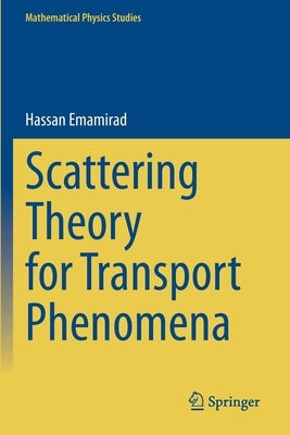 Scattering Theory for Transport Phenomena by Emamirad, Hassan