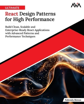 Ultimate React Design Patterns for High Performance by Biswas, Nabendu