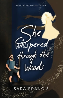 She Whispered through the Woods by Francis, Sara
