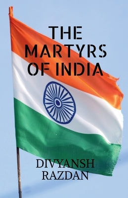 The Martyrs of India by Divyansh Razdan