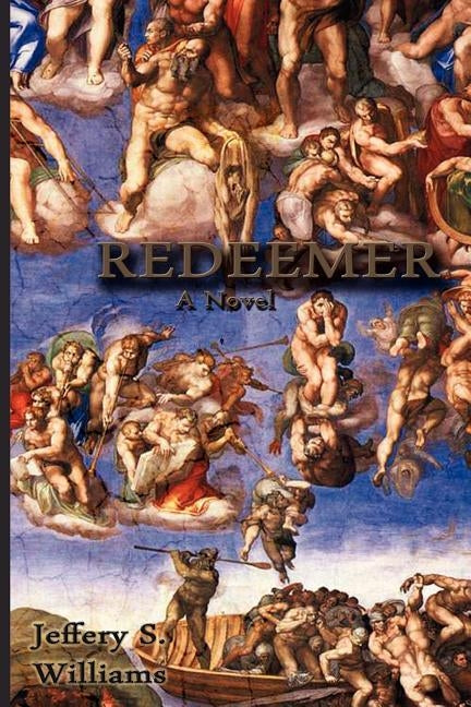 Redeemer - A Novel by Williams, Jeffery S.