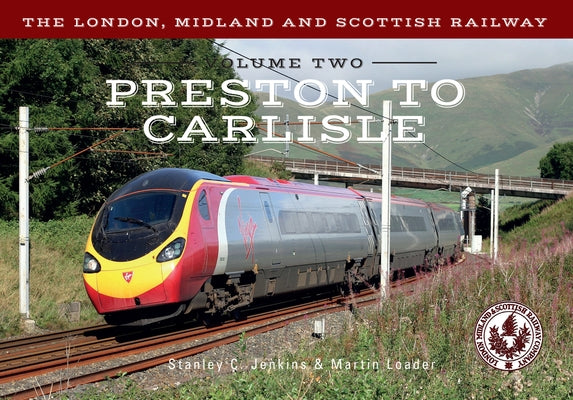 The London, Midland and Scottish Railway Volume Two Preston to Carlisle by Jenkins, Stanley C.