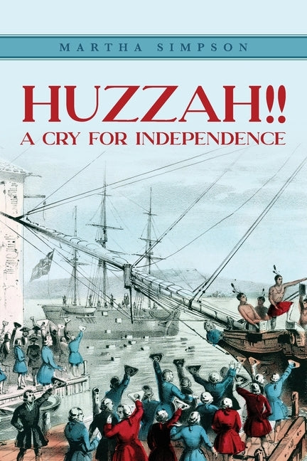 Huzzah!!: A Cry For Independence by Simpson, Martha