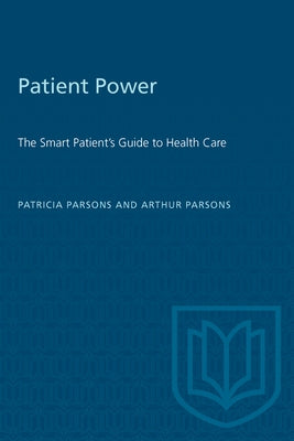 Patient Power: The Smart Patient's Guide to Health Care by Parsons, Patricia J.