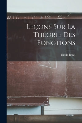 Leçons sur la Théorie des Fonctions by Borel, Emile