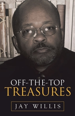 Off-The-Top Treasures by Willis, Jay