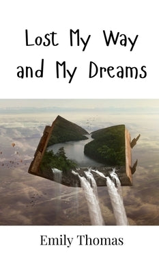 Lost My Way and My Dreams by Thomas, Emily