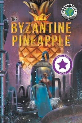 The Byzantine Pineapple (Part 1) with Corporation X by Poje, Bill