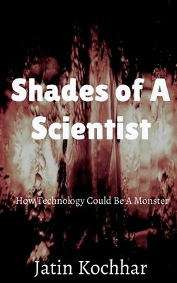 Shades of A Scientist by Kochhar, Jatin