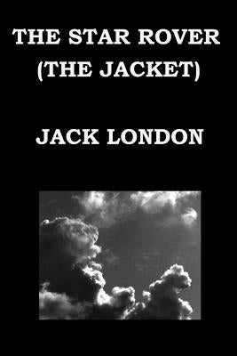 The Star Rover (the Jacket) by Jack London by London, Jack