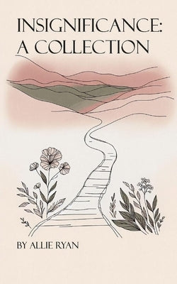 Insignificance: A collection by Ryan, Allie