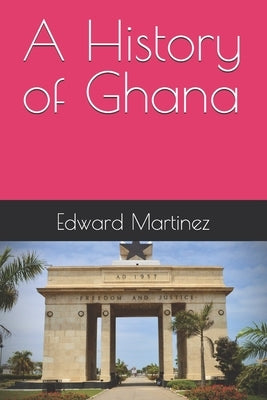 A History of Ghana by Martinez, Edward
