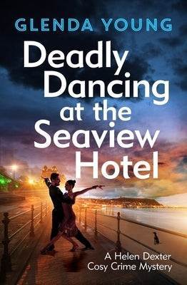 Deadly Dancing at the Seaview Hotel: A Helen Dexter Mystery 4 by Young, Glenda