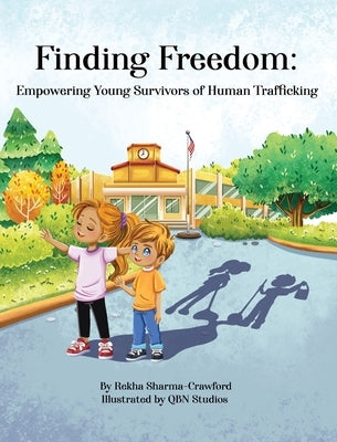 Finding Freedom: Empowering Young Survivors of Human Trafficking by Sharma-Crawford, Rekha
