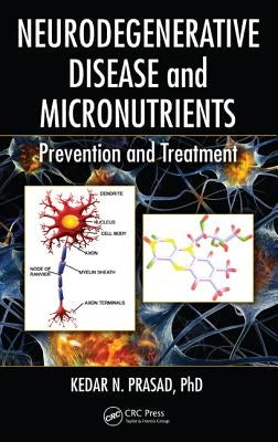 Neurodegenerative Disease and Micronutrients: Prevention and Treatment by Prasad, Kedar N.