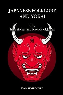 Japanese folklore and Yokai: Oni, little stories and legends of Japan by Tembouret, Kévin