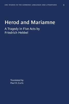 Herod and Mariamne: A Tragedy in Five Acts by Friedrich Hebbel by Curts, Paul H.