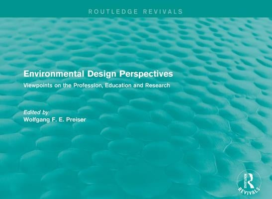 Environmental Design Perspectives: Viewpoints on the Profession, Education and Research by Preiser, Wolfgang F. E.