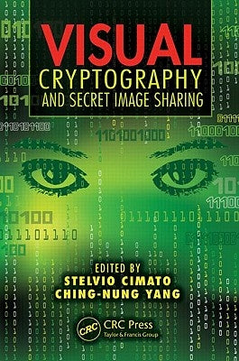 Visual Cryptography and Secret Image Sharing by Cimato, Stelvio