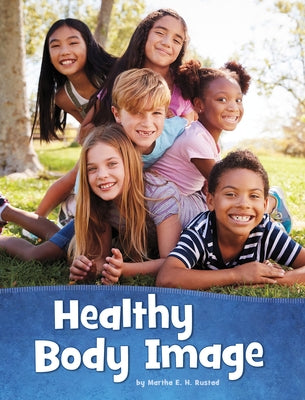 Healthy Body Image by Rustad, Martha E. H.