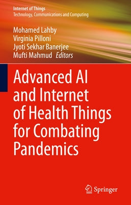 Advanced AI and Internet of Health Things for Combating Pandemics by Lahby, Mohamed