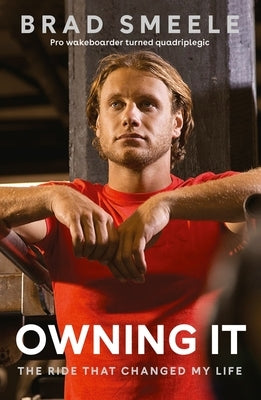 Owning It: The Ride That Changed My Life by Smeele, Brad