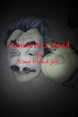 Cannibal Island by Zink, David Michael