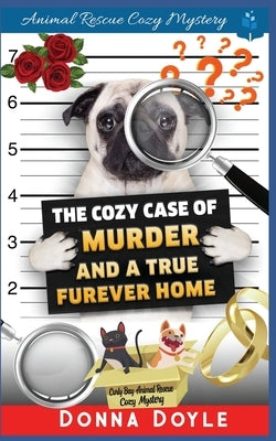 The Cozy Case of Murder and A True Furever Home by Doyle, Donna