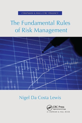 The Fundamental Rules of Risk Management by Lewis, Nigel