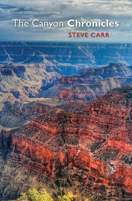 The Canyon Chronicles by Carr, Steve