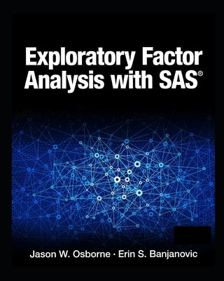 Exploratory Factor Analysis with SAS by Banjanovic, Erin S.