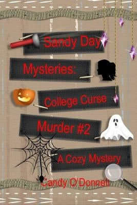 Sandy Day Mystery: College Curse Murder Book 2 by O'Donnell, Candy