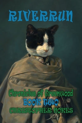 Chronicles of Greenwood Book Two: Riverrun by Nokes, Christopher