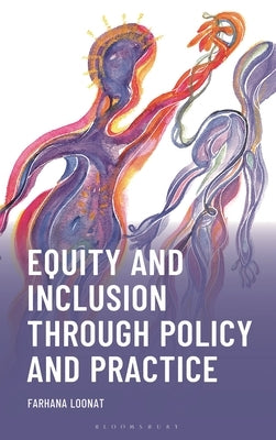 Equity and Inclusion Through Policy and Practice by Loonat, Farhana