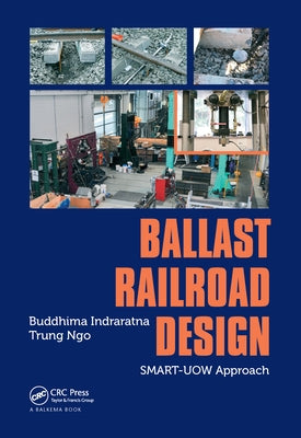 Ballast Railroad Design: Smart-Uow Approach by Indraratna, Buddhima