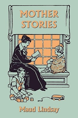 Mother Stories (Yesterday's Classics) by Lindsay, Maud