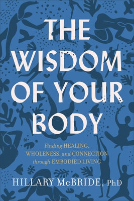 Wisdom of Your Body by McBride, Hillary L.