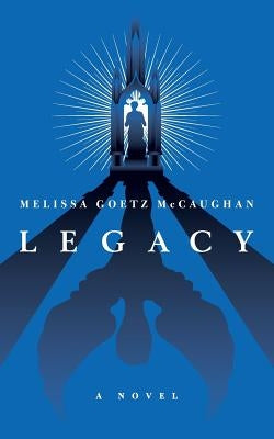 Legacy by McCaughan, Melissa Goetz
